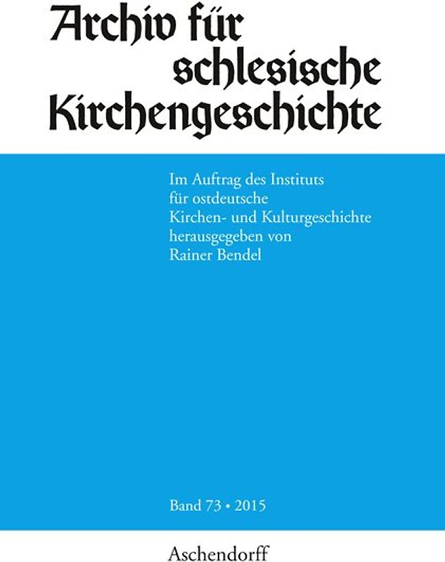 Archiv für schlesische Kirchengeschichte, Band 73-2015