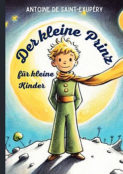 Der kleine Prinz für kleine Kinder