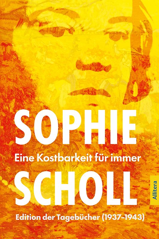 Sophie Scholl. Eine Kostbarkeit für immer