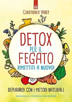 Detox per il fegato. Ritrova salute e vitalità