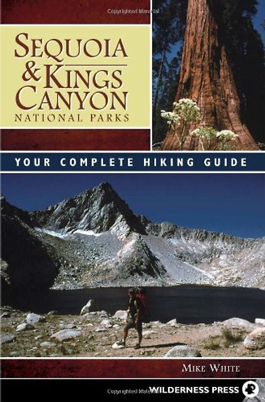 Sequoia & Kings Canyon National Parks: Your Complete Hiking Guide (Sequoia and Kings Canyon National Parks) - White, Mike