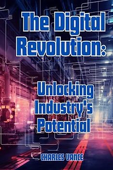 The Digital Revolution: Unlocking Industry's Potential