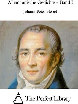 Allemannische Gedichte – Band I (Perfect Library)