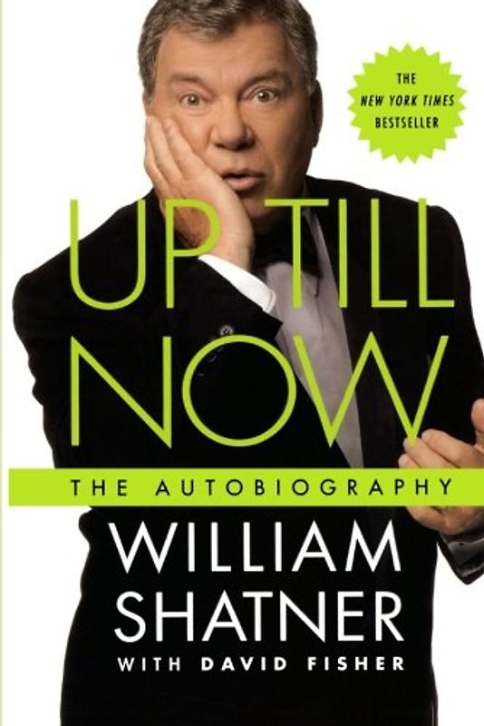 Up Till Now: The Autobiography - William Shatner