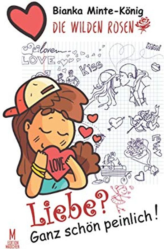 Die wilden Rosen Bd. 1: Liebe? Ganz schön peinlich! (Die wilden Rosen (Reihe in 5 Bänden), Band 1)