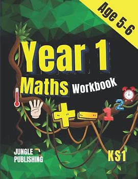 Year 1 Maths Workbook: Addition and Subtraction Practice Book for 5 - 6 Year Olds (KS1 Maths)