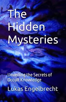 The Hidden Mysteries: Unveiling the Secrets of Occult Knowledge