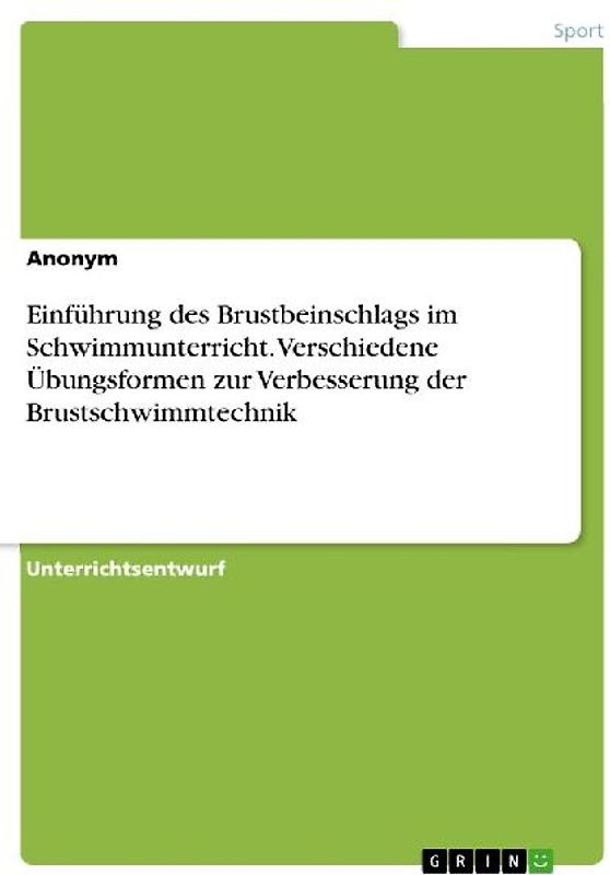 Einführung des Brustbeinschlags im Schwimmunterricht. Verschiedene Übungsformen zur Verbesserung der Brustschwimmtechnik