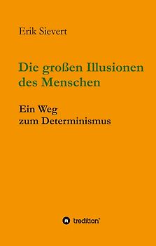 Die großen Illusionen des Menschen