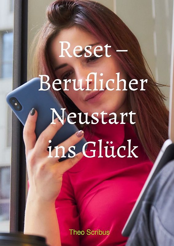 Reset – Beruflicher Neustart ins Glück