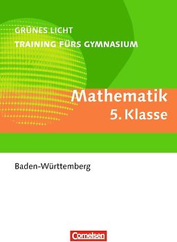 Grünes Licht: Mathematik - Training fürs Gymnasium Baden-Württemberg / 5. Schuljahr - Übungsbuch mit Lösungen