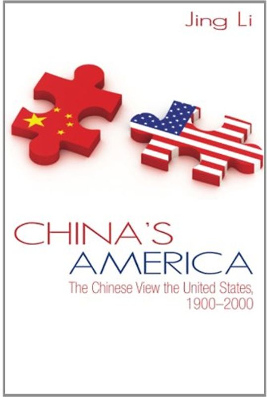 China's America: The Chinese View the United States, 1900-2000 (SUNY Series in Chinese Philosophy and Culture) - Li, Jing