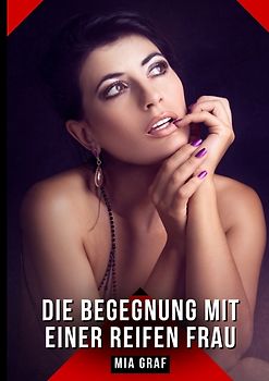 Die Begegnung mit einer reifen Frau