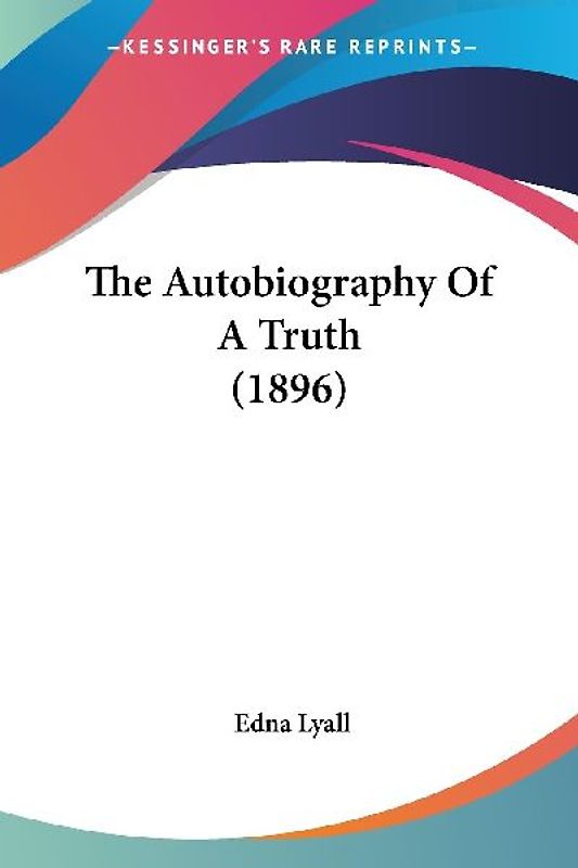 The Autobiography Of A Truth (1896)