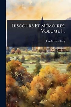 Discours Et MÃ(c)moires, Volume 1...