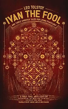 Ivan the Fool and Three Shorter Tales for Living Peaceably