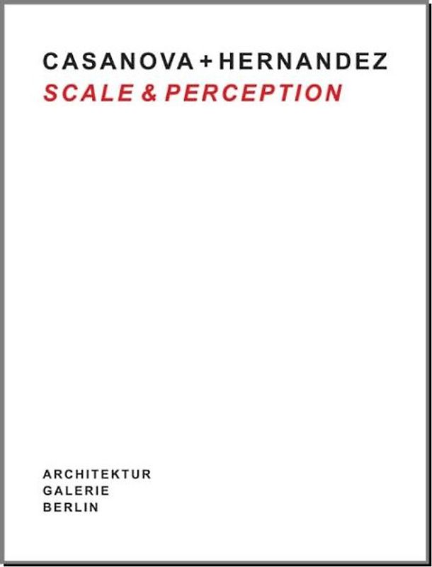 Casanova + Hernandez: Scale & Perception