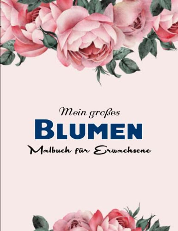50 Blumen Malbuch für Erwachsene - Wunderbares Geschenk: Malbuch für Erwachsene mit komplexen fantastischen Motiven zum Entspannen | Gewinne An Gelassenheit In Deinem Privat