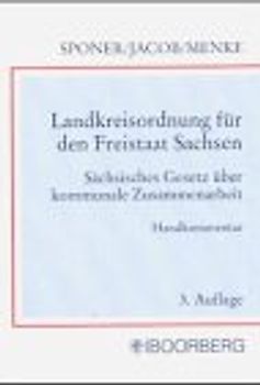 Landkreisordnung für den Freistaat Sachsen. Kreisgebietsreformgesetz. Handkommentar mit ergänzenden Vorschriften