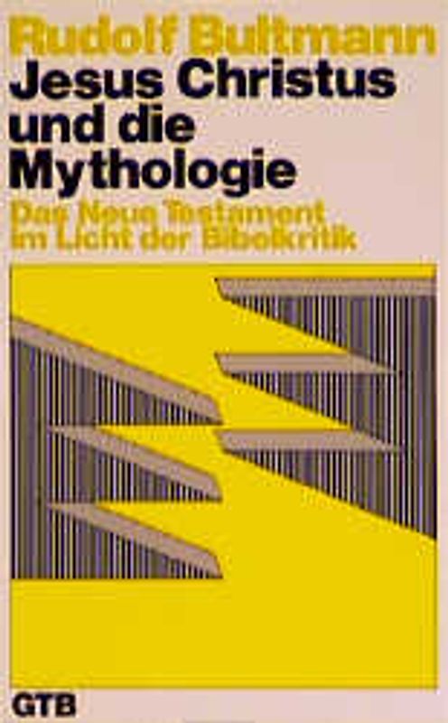 Jesus Christus und die Mythologie. Das Neue Testament im Licht der Bibelkritik