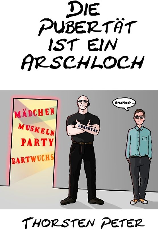 Die Pubertät ist ein Arschloch