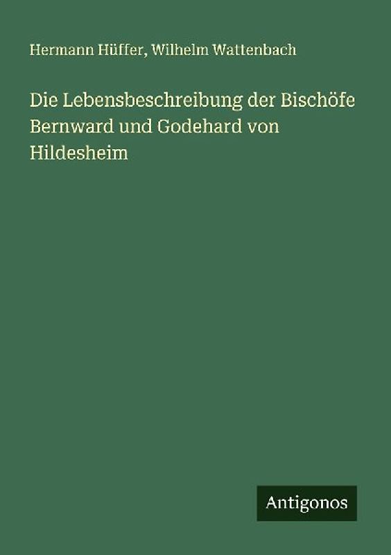 Die Lebensbeschreibung der Bischöfe Bernward und Godehard von Hildesheim