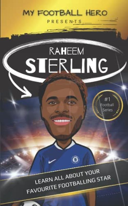 My Football Hero: Raheem Sterling biography for kids: Learn all about your favourite footballing star (My Football Hero - Football Biographies for Kids)