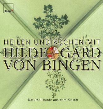 Heilen und Kochen mit Hildegard von Bingen