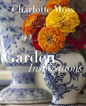 Charlotte Moss: Garden Inspirations - Moss, Charlotte