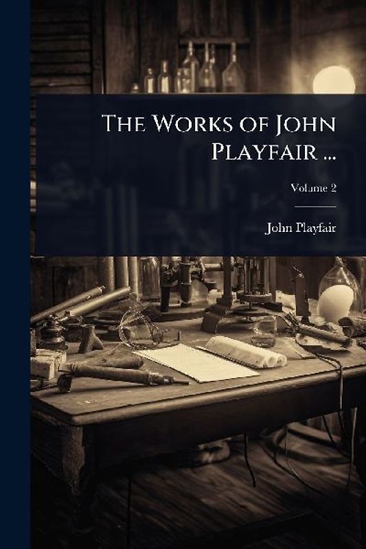 The Works of John Playfair ...