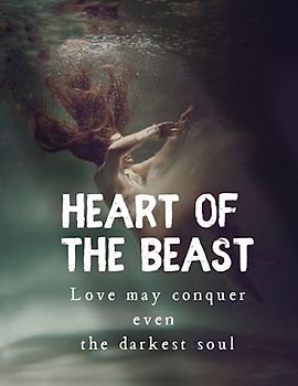 Heart of the Beast "Love can conquer even the darkest soul."