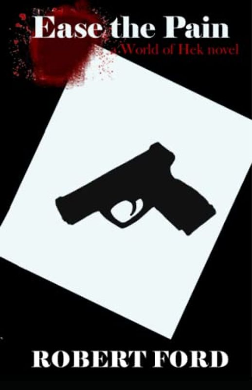 Ease the Pain: a World of Hek novel (The World of Hek)
