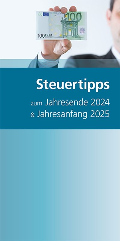 Steuertipps zum Jahresende 2024 & Jahresanfang 2025