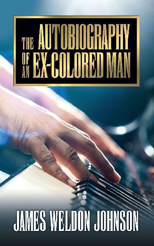 The Autobiography of an Ex-Colored Man