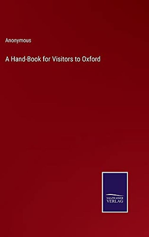 A Hand-Book for Visitors to Oxford