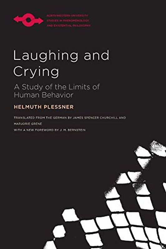Laughing and Crying: A Study of the Limits of Human Behavior (Studies in Phenomenology and Existential Philosophy)