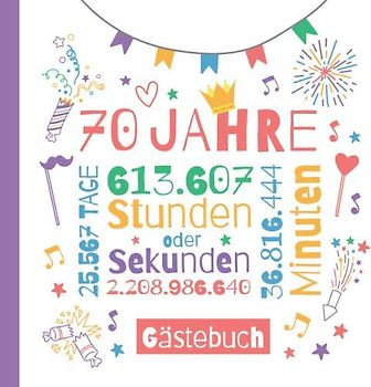 70 Jahre - Gästebuch: Deko zum 70.Geburtstag für Sie oder Ihn - 70 Jahre Geschenke & Party Dekoration - Buch für Glückwünsche und Fotos der Gäste