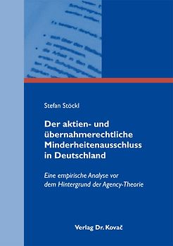 Der aktien- und übernahmerechtliche Minderheitenausschluss in Deutschland