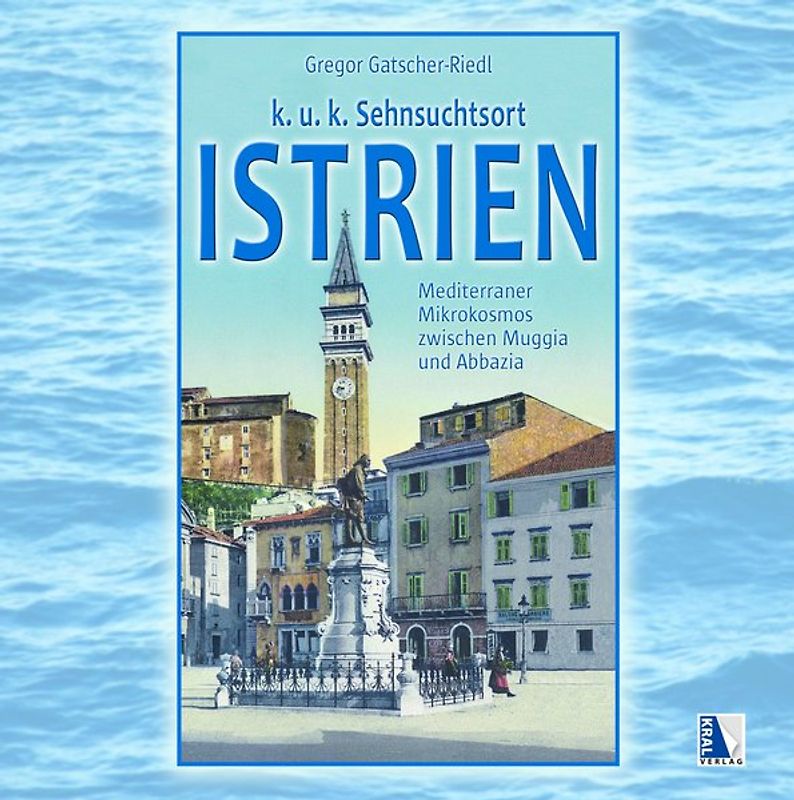 K. u. k. Sehnsuchtsort Istrien