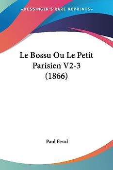 Le Bossu Ou Le Petit Parisien V2-3 (1866)
