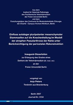 Einfluss autologer pluripotenter mesenchymaler Stammzellen auf die Knochenheilung im Modell der atrophen Pseudarthrose der Ratte unter Berücksichtigung der periostalen Rekonstruktion