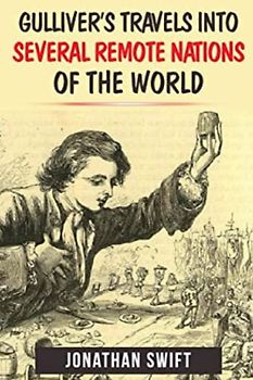 Gulliver's Travels Into Several Remote Nations Of The World Jonathan Swift (Annotated)