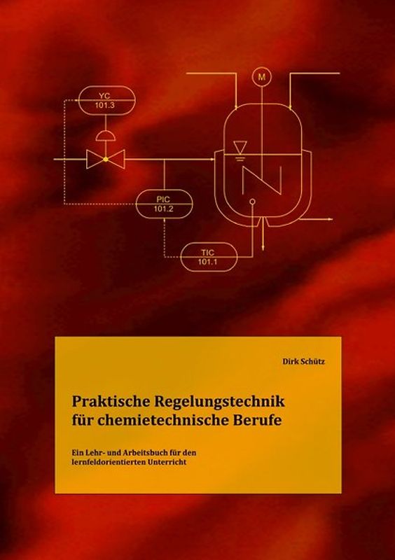 Praktische Regelungstechnik für chemietechnische Berufe