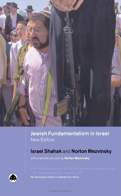 Jewish Fundamentalism in Israel (Pluto Middle Eastern Studies) - Israel Shahak