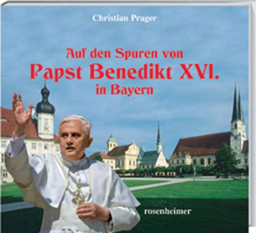 Auf den Spuren von Papst Benedikts XVI. in Bayern