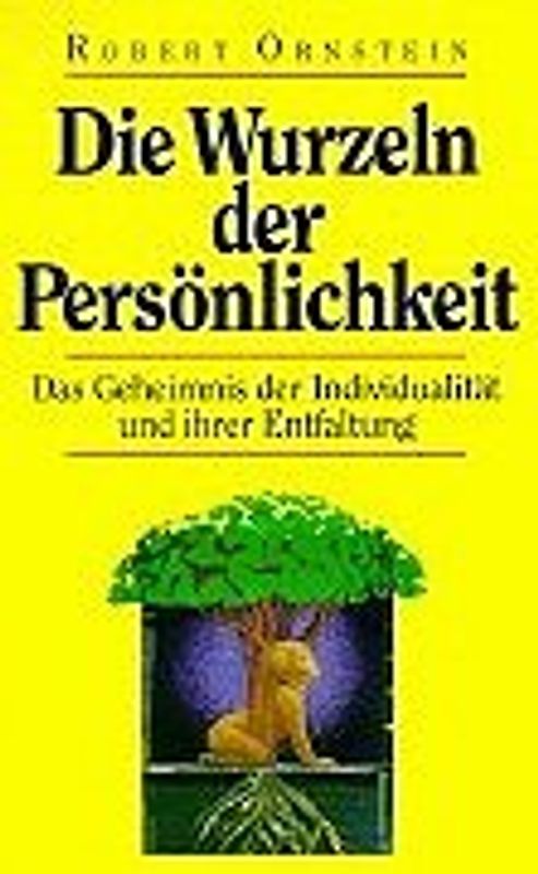 Die Wurzeln der Persönlichkeit. Das Geheimnis der Individualität und ihrer Entfaltung