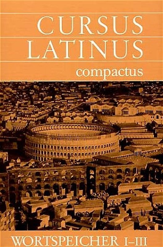 Cursus Latinus Compactus. Wortspeicher I-III