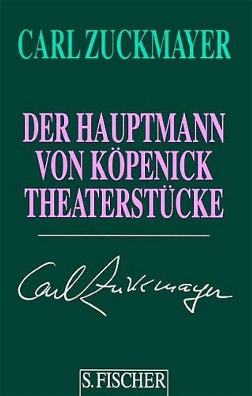 Carl Zuckmayer. Gesammelte Werke in Einzelbänden / Der Hauptmann von Köpenick. Theaterstücke 1930-1937