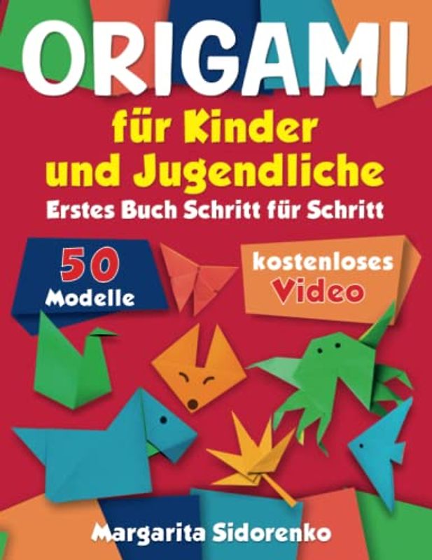 Origami für Kinder und Jugendliche: 50 Modelle. Erstes Buch Schritt für Schritt + kostenloses Video