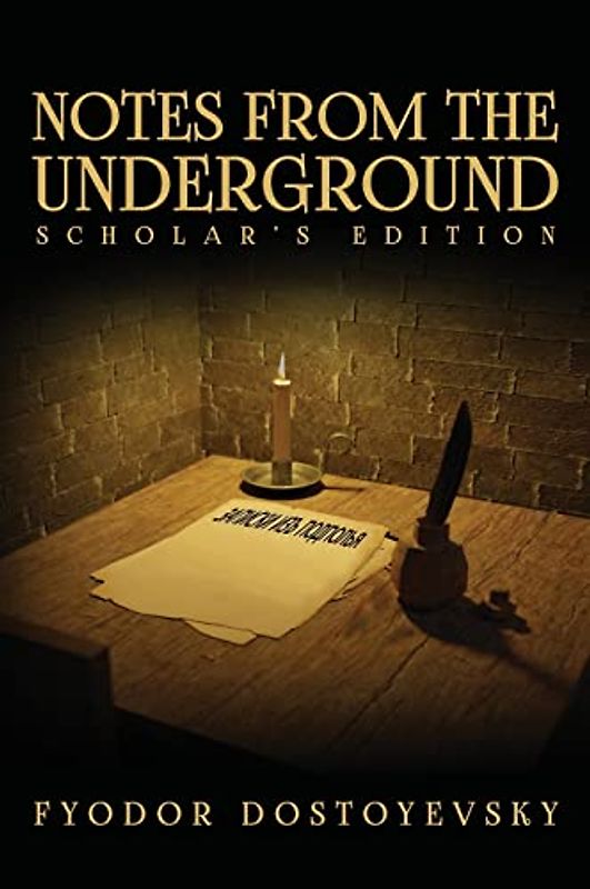 Notes from the Underground: The Scholar's Edition